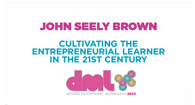John Seely Brown: Cultivating the Entrepreneurial Learner in the 21st Century